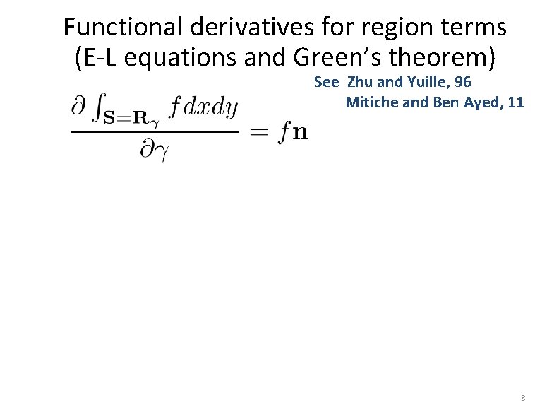 Functional derivatives for region terms (E-L equations and Green’s theorem) See Zhu and Yuille,