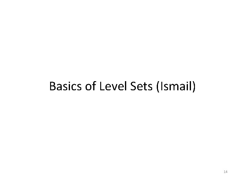 Basics of Level Sets (Ismail) 14 