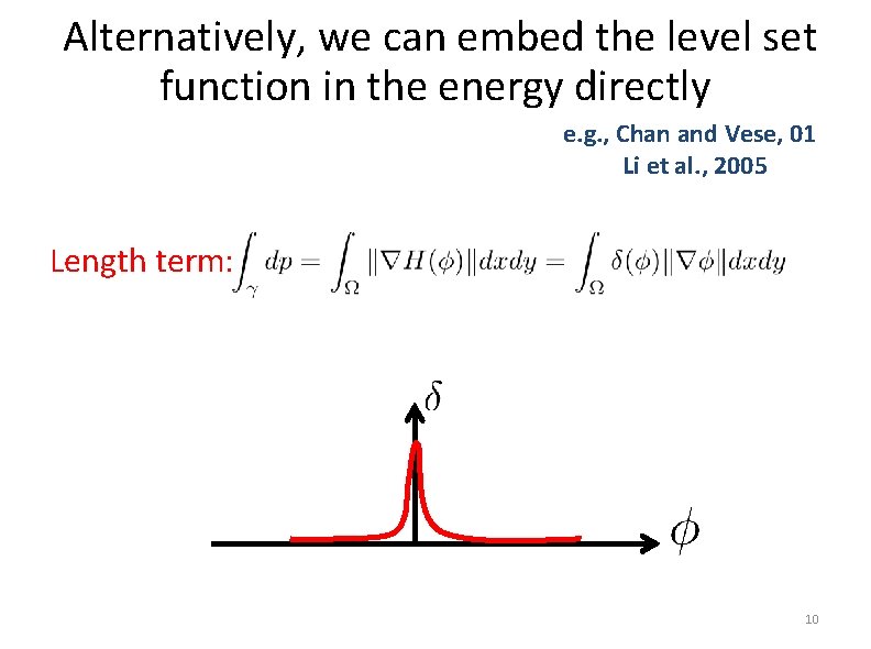 Alternatively, we can embed the level set function in the energy directly e. g.
