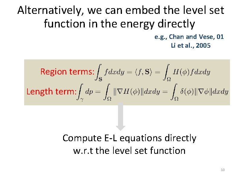 Alternatively, we can embed the level set function in the energy directly e. g.