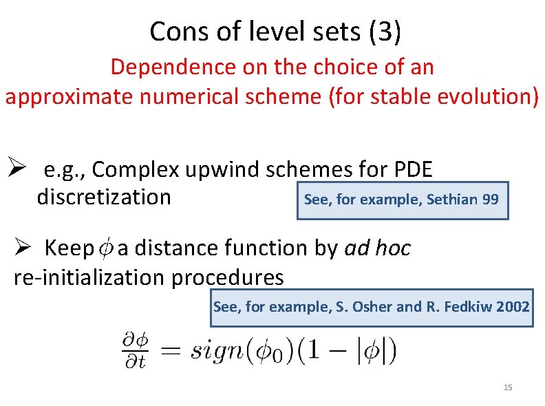 Cons of level sets (3) Dependence on the choice of an approximate numerical scheme