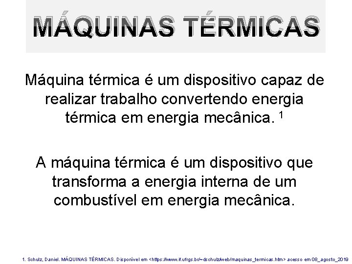 MÁQUINAS TÉRMICAS Máquina térmica é um dispositivo capaz de realizar trabalho convertendo energia térmica