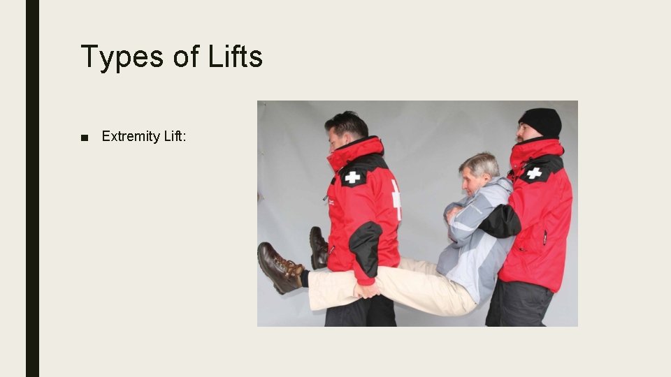 Types of Lifts ■ Extremity Lift: 