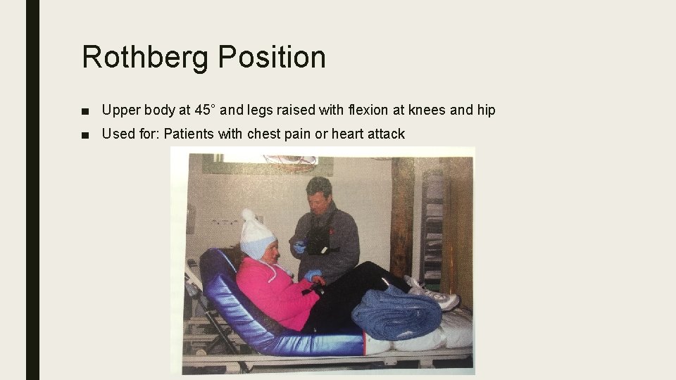 Rothberg Position ■ Upper body at 45° and legs raised with flexion at knees