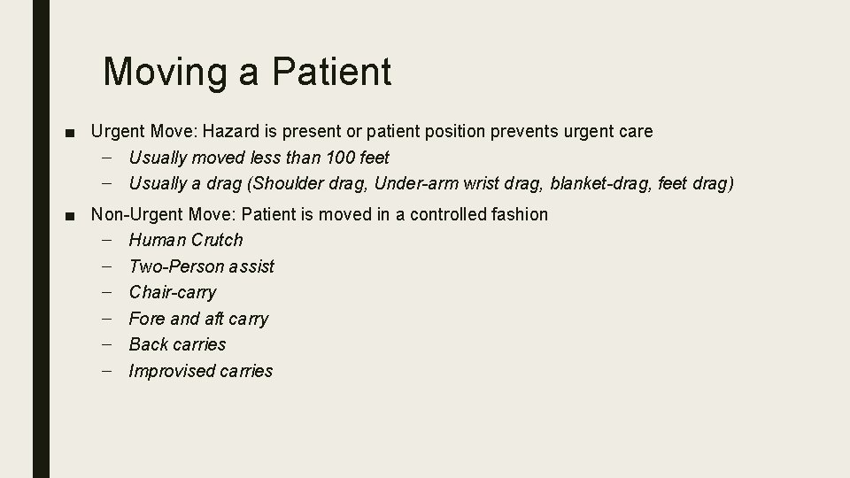 Moving a Patient ■ Urgent Move: Hazard is present or patient position prevents urgent