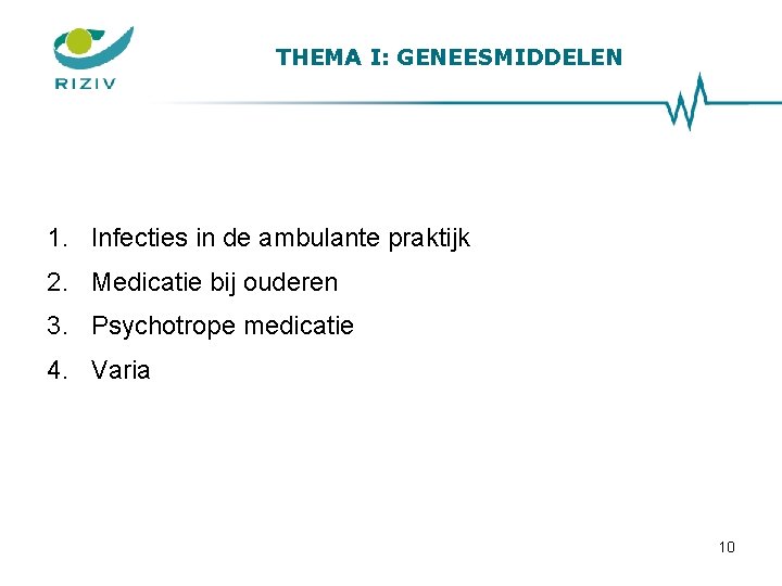 THEMA I: GENEESMIDDELEN 1. Infecties in de ambulante praktijk 2. Medicatie bij ouderen 3.