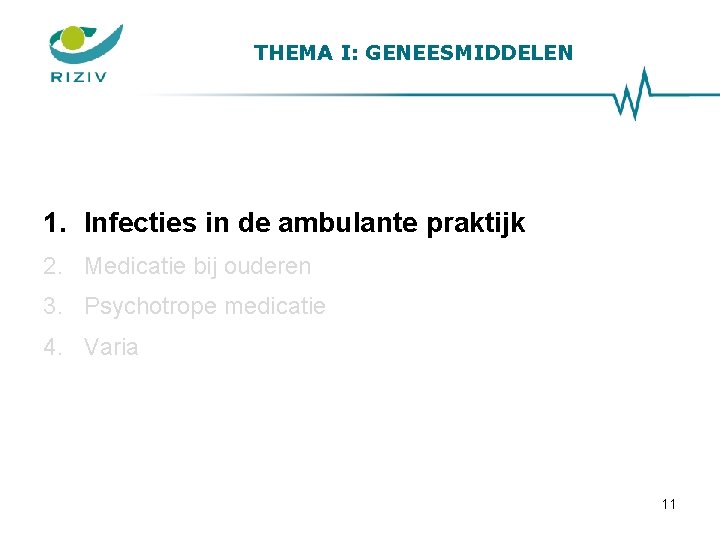 THEMA I: GENEESMIDDELEN 1. Infecties in de ambulante praktijk 2. Medicatie bij ouderen 3.