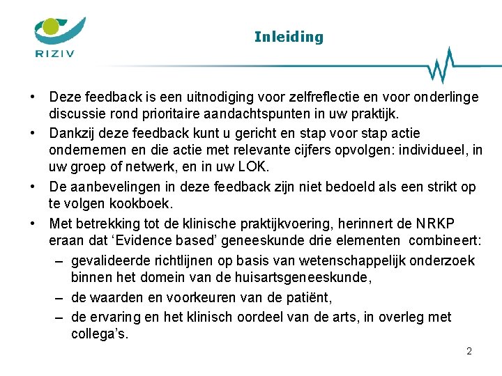 Inleiding • Deze feedback is een uitnodiging voor zelfreflectie en voor onderlinge discussie rond