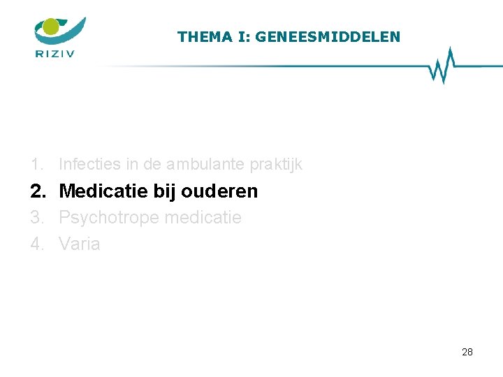 THEMA I: GENEESMIDDELEN 1. Infecties in de ambulante praktijk 2. Medicatie bij ouderen 3.