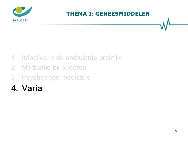 THEMA I: GENEESMIDDELEN 1. Infecties in de ambulante praktijk 2. Medicatie bij ouderen 3.
