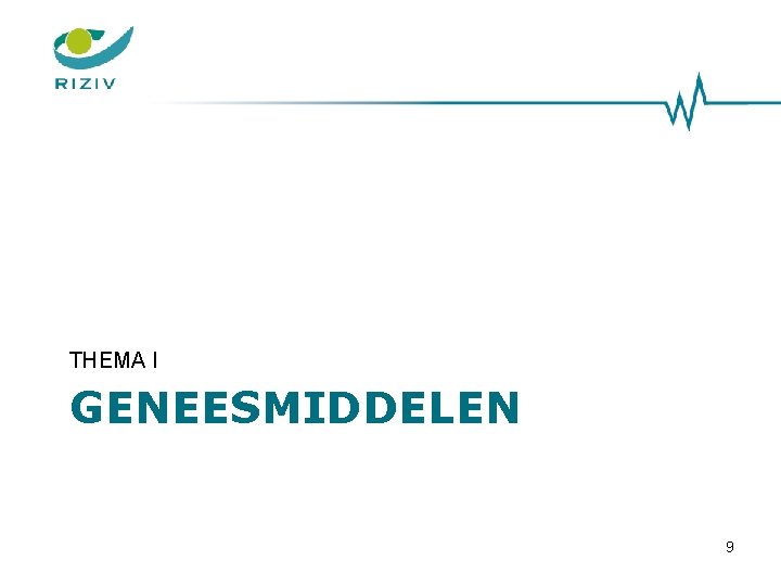 THEMA I GENEESMIDDELEN 9 