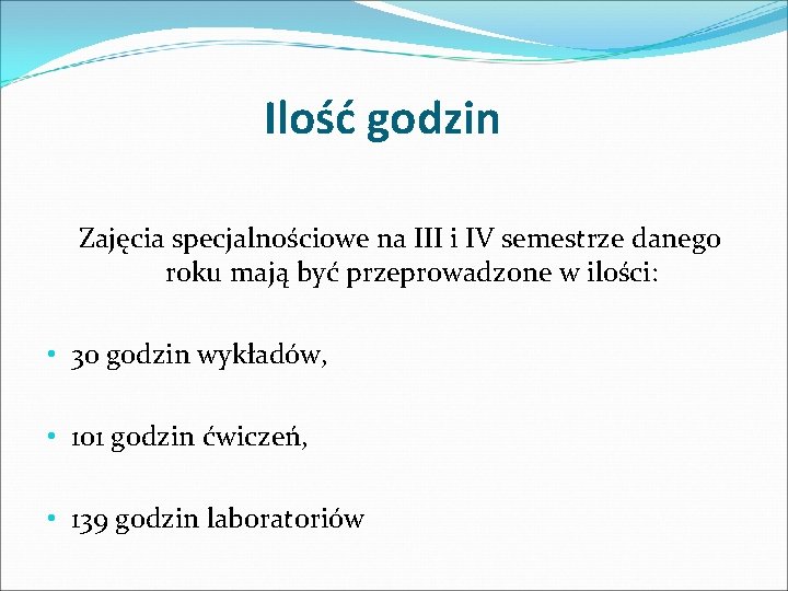 Ilość godzin Zajęcia specjalnościowe na III i IV semestrze danego roku mają być przeprowadzone