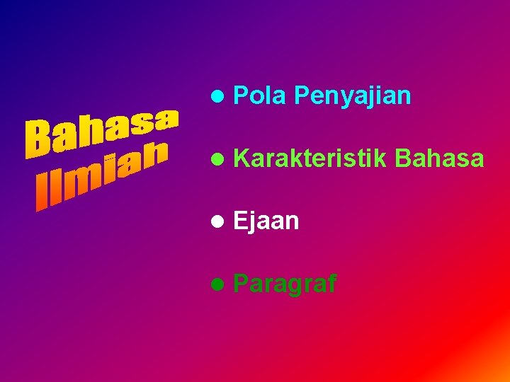 l Pola Penyajian l Karakteristik Bahasa l Ejaan l Paragraf 