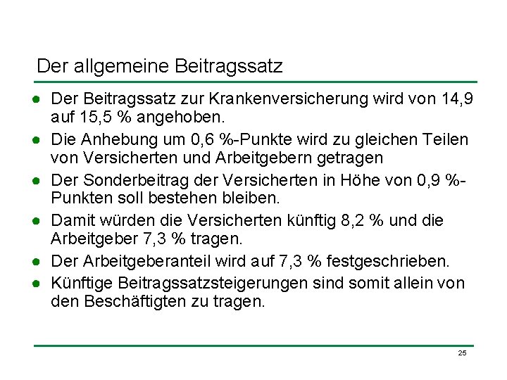 Der allgemeine Beitragssatz ● Der Beitragssatz zur Krankenversicherung wird von 14, 9 auf 15,