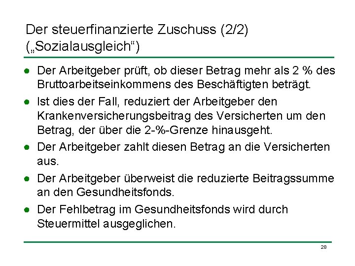 Der steuerfinanzierte Zuschuss (2/2) („Sozialausgleich“) ● Der Arbeitgeber prüft, ob dieser Betrag mehr als