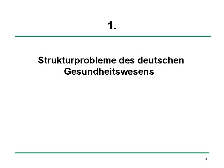 1. Strukturprobleme des deutschen Gesundheitswesens 3 