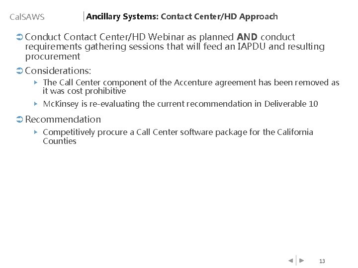 Cal. SAWS Ancillary Systems: Contact Center/HD Approach Ü Conduct Contact Center/HD Webinar as planned