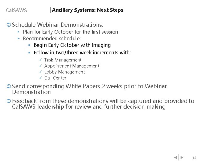 Ancillary Systems: Next Steps Cal. SAWS Ü Schedule Webinar Demonstrations: ▶ Plan for Early