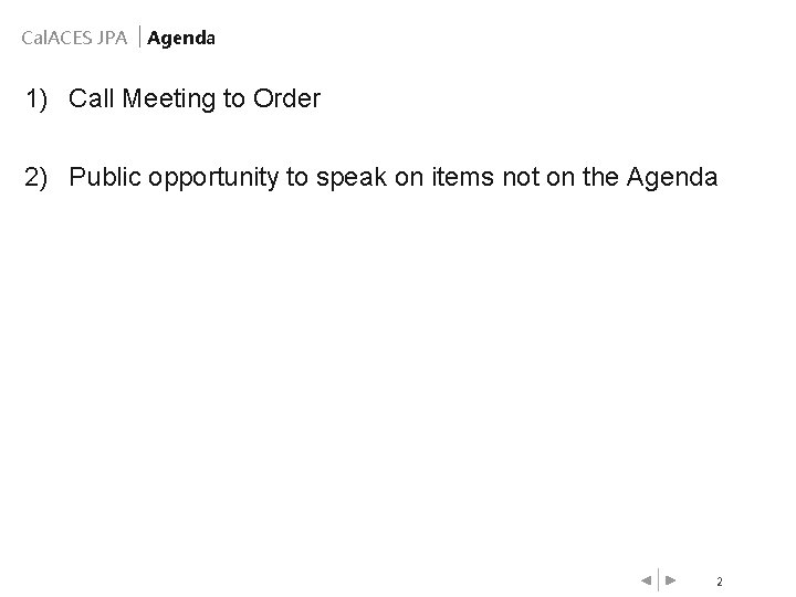 Cal. ACES JPA Agenda 1) Call Meeting to Order 2) Public opportunity to speak