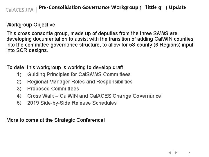 Cal. ACES JPA Pre-Consolidation Governance Workgroup (‘little g’) Update Workgroup Objective This cross consortia