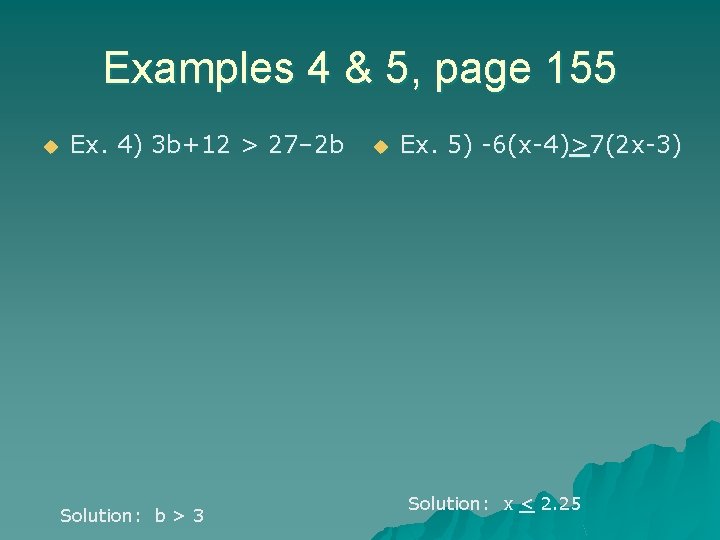 Examples 4 & 5, page 155 u Ex. 4) 3 b+12 > 27– 2