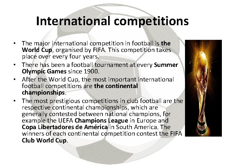 International competitions • The major international competition in football is the World Cup, organised