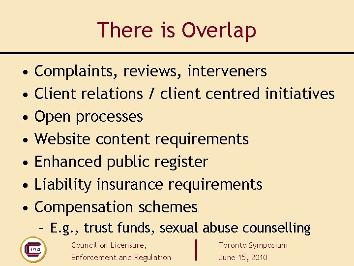 There is Overlap • • Complaints, reviews, interveners Client relations / client centred initiatives There is Overlap • • Complaints, reviews, interveners Client relations / client centred initiatives
