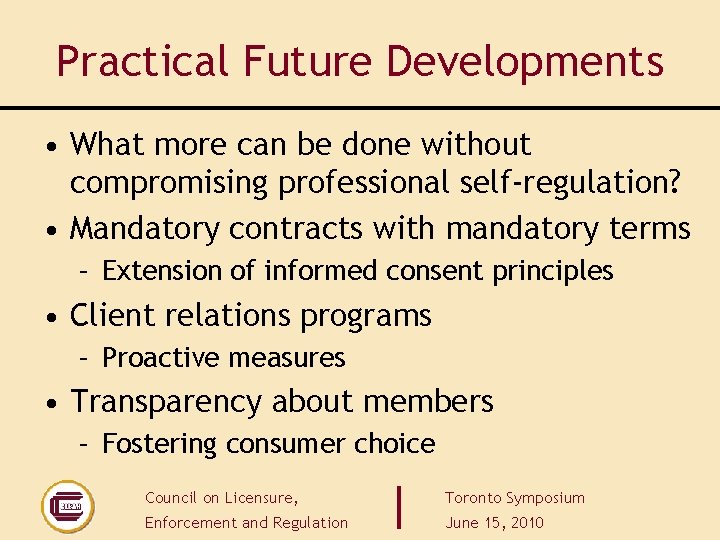 Practical Future Developments • What more can be done without compromising professional self-regulation? • Practical Future Developments • What more can be done without compromising professional self-regulation? •