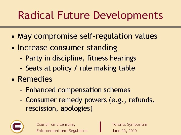 Radical Future Developments • May compromise self-regulation values • Increase consumer standing – Party Radical Future Developments • May compromise self-regulation values • Increase consumer standing – Party