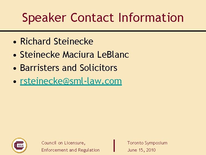 Speaker Contact Information • • Richard Steinecke Maciura Le. Blanc Barristers and Solicitors rsteinecke@sml-law. Speaker Contact Information • • Richard Steinecke Maciura Le. Blanc Barristers and Solicitors rsteinecke@sml-law.