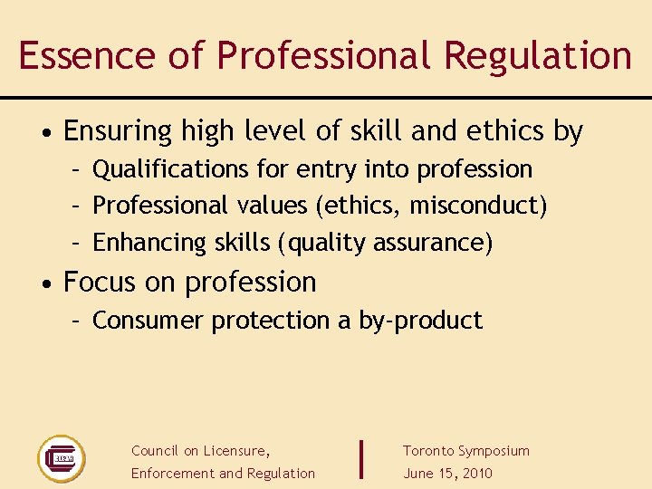 Essence of Professional Regulation • Ensuring high level of skill and ethics by – Essence of Professional Regulation • Ensuring high level of skill and ethics by –