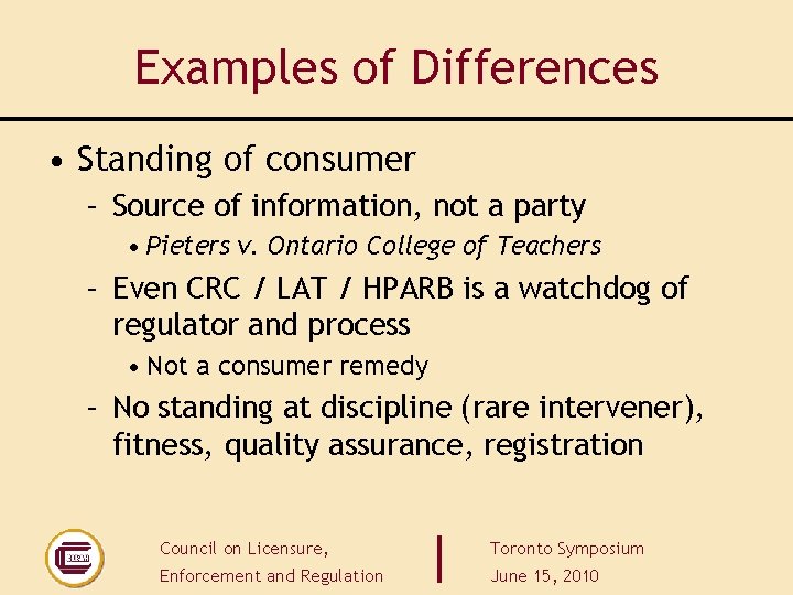 Examples of Differences • Standing of consumer – Source of information, not a party Examples of Differences • Standing of consumer – Source of information, not a party
