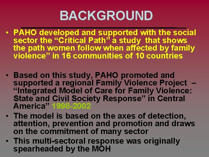 BACKGROUND • PAHO developed and supported with the social sector the “Critical Path” a
