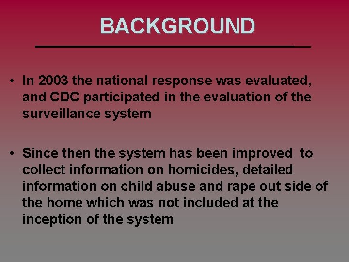 BACKGROUND • In 2003 the national response was evaluated, and CDC participated in the