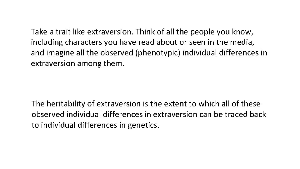 Take a trait like extraversion. Think of all the people you know, including characters