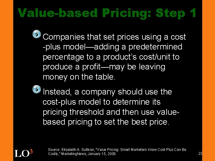 Value-based Pricing: Step 1 Companies that set prices using a cost -plus model—adding a