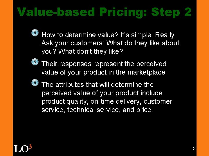 Value-based Pricing: Step 2 How to determine value? It’s simple. Really. Ask your customers: