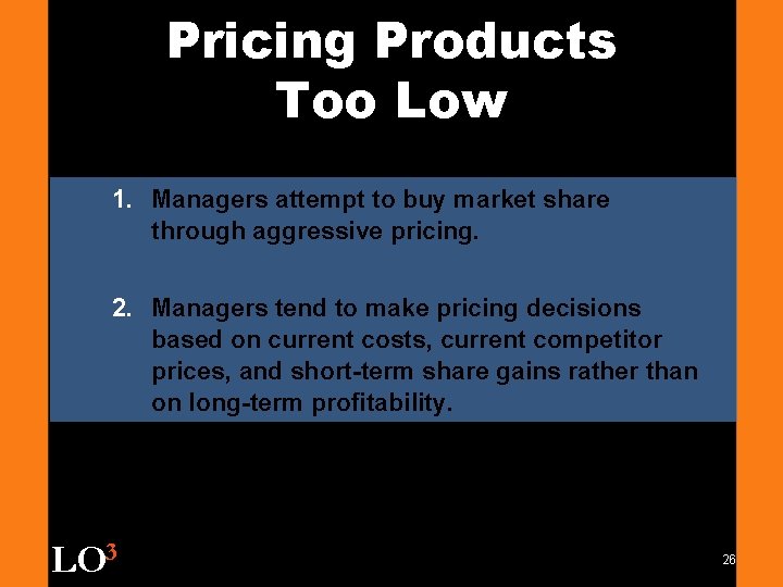 Pricing Products Too Low 1. Managers attempt to buy market share through aggressive pricing.