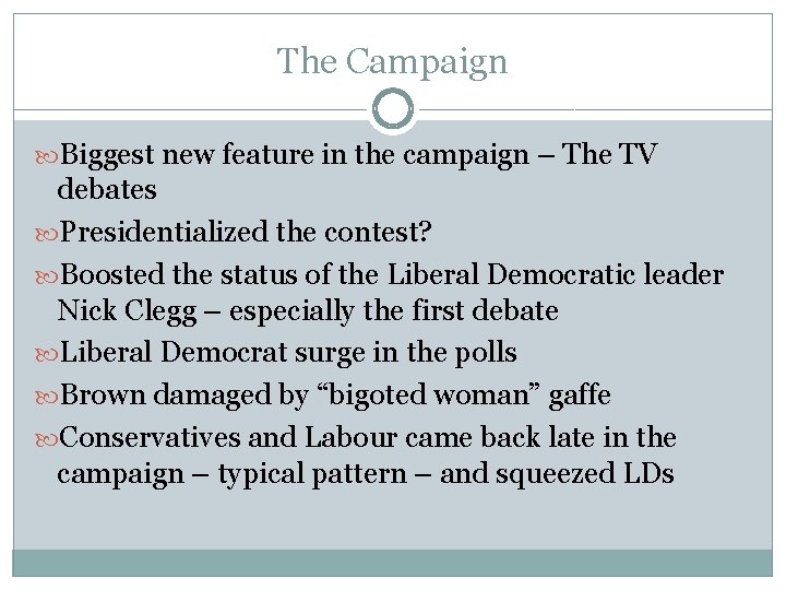 The Campaign Biggest new feature in the campaign – The TV debates Presidentialized the