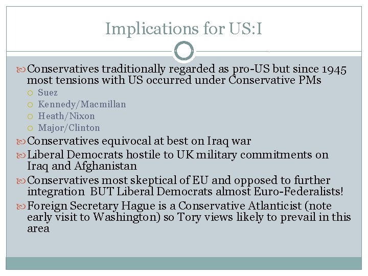 Implications for US: I Conservatives traditionally regarded as pro-US but since 1945 most tensions