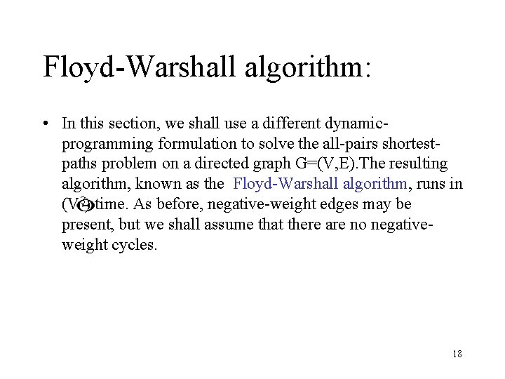 Floyd-Warshall algorithm: • In this section, we shall use a different dynamicprogramming formulation to Floyd-Warshall algorithm: • In this section, we shall use a different dynamicprogramming formulation to