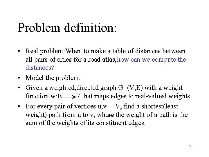 Problem definition: • Real problem: When to make a table of distances between all Problem definition: • Real problem: When to make a table of distances between all