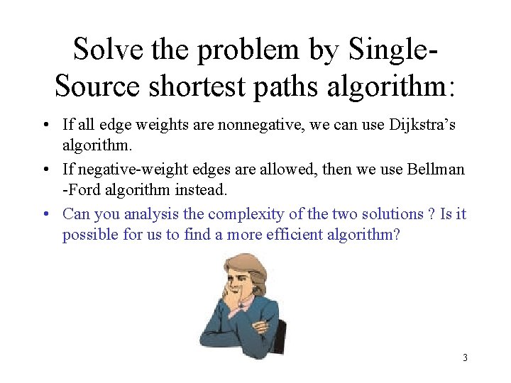 Solve the problem by Single. Source shortest paths algorithm: • If all edge weights Solve the problem by Single. Source shortest paths algorithm: • If all edge weights