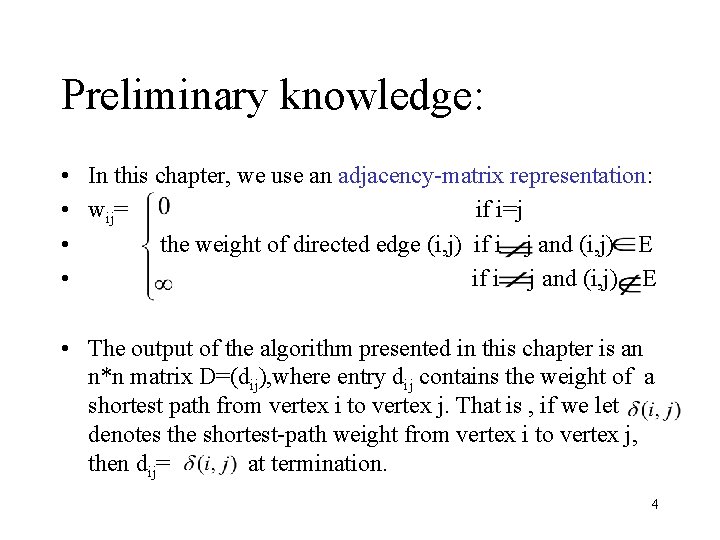 Preliminary knowledge: • In this chapter, we use an adjacency-matrix representation: • wij= if Preliminary knowledge: • In this chapter, we use an adjacency-matrix representation: • wij= if
