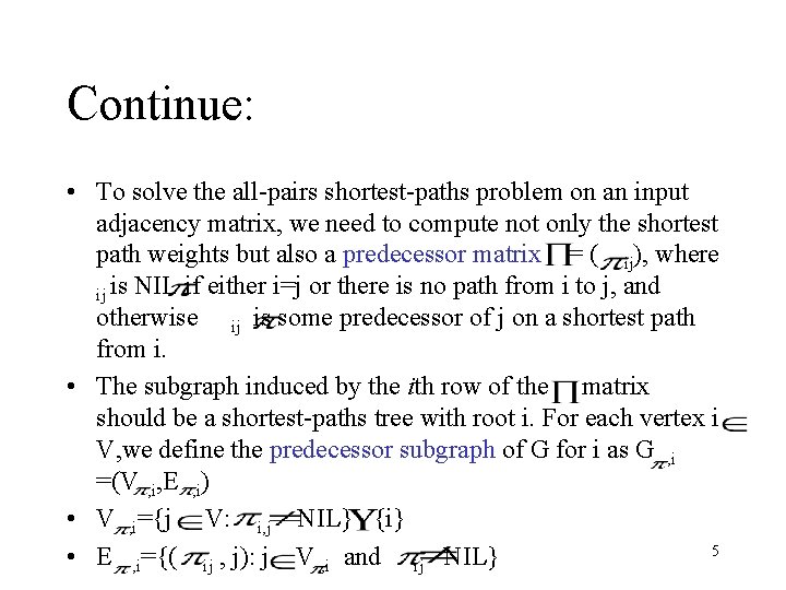 Continue: • To solve the all-pairs shortest-paths problem on an input adjacency matrix, we Continue: • To solve the all-pairs shortest-paths problem on an input adjacency matrix, we