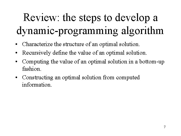 Review: the steps to develop a dynamic-programming algorithm • Characterize the structure of an Review: the steps to develop a dynamic-programming algorithm • Characterize the structure of an