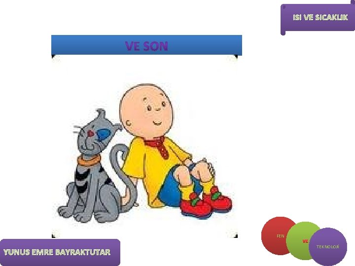 ISI VE SICAKLIK FEN YUNUS EMRE BAYRAKTUTAR VE TEKNOLOJİ 