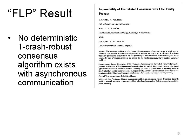 “FLP” Result • No deterministic 1 -crash-robust consensus algorithm exists with asynchronous communication 10