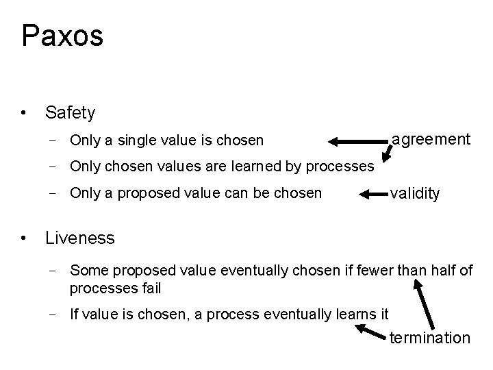 Paxos • Safety – Only a single value is chosen agreement – Only chosen