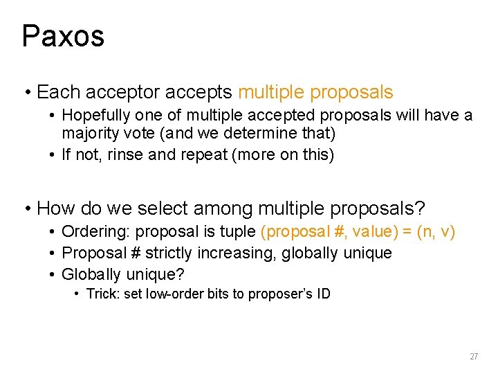 Paxos • Each acceptor accepts multiple proposals • Hopefully one of multiple accepted proposals